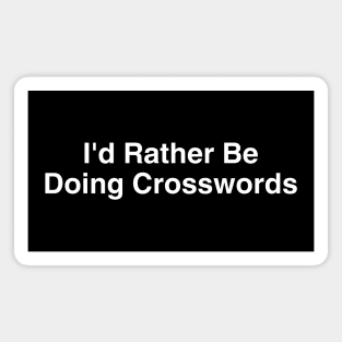 I'd Rather Be Doing Crosswords Magnet